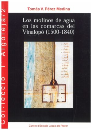 Los molinos de agua en las comarcas del Vinalopó (1500-1840)